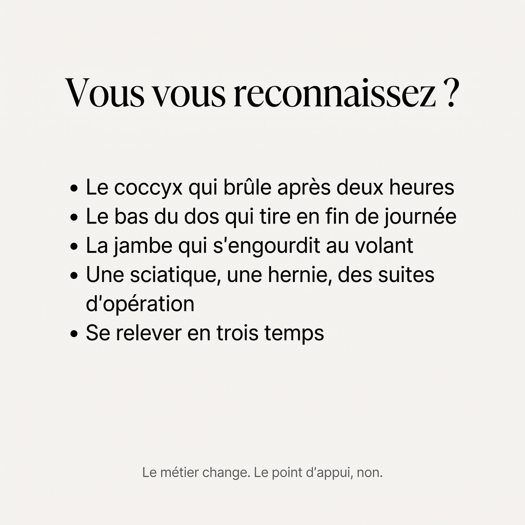 Vous vous reconnaissez ? Le coccyx, le bas du dos, la jambe qui s'engourdit au volant