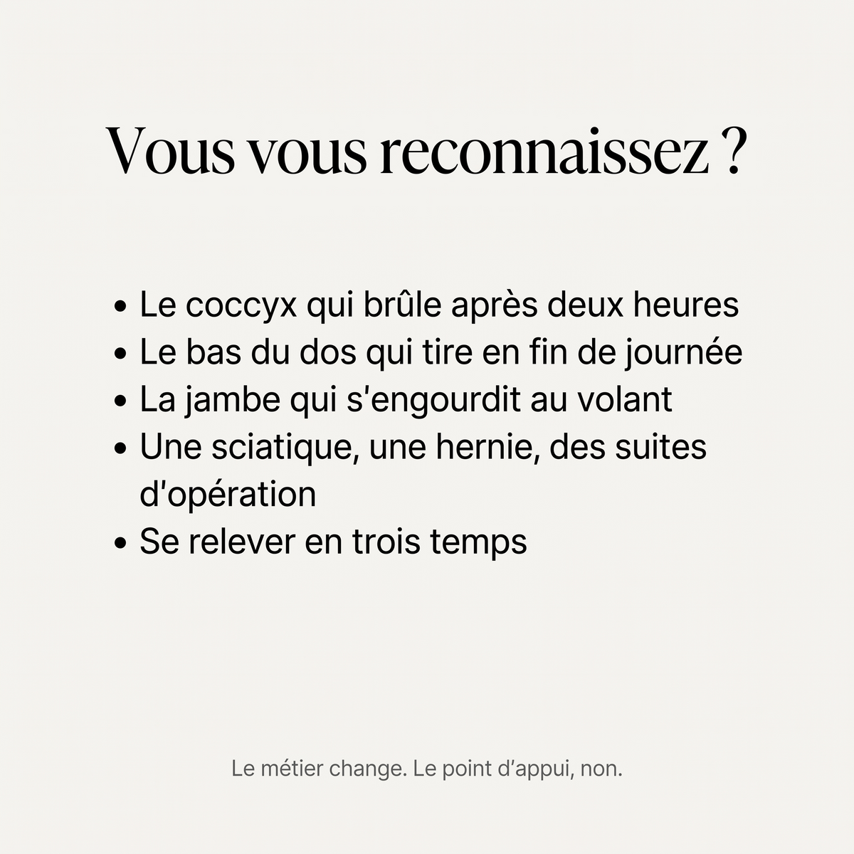 Vous vous reconnaissez ? Le coccyx, le bas du dos, la jambe qui s'engourdit au volant