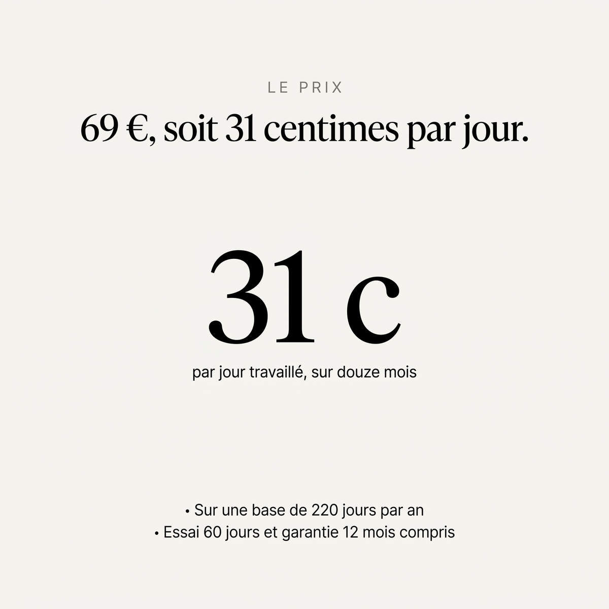 Le prix : 69 euros, soit 31 centimes par jour travaillé sur douze mois